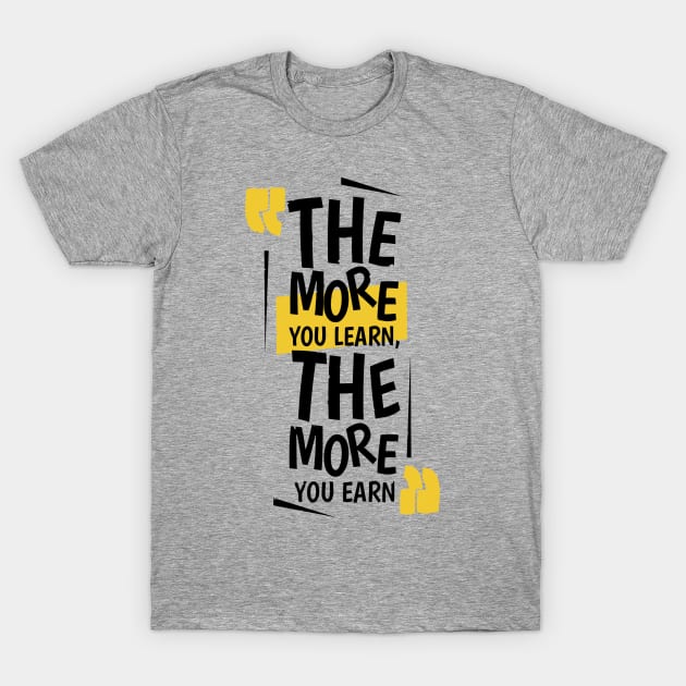 The More You Learn,The More You Earn / Grey T-Shirt by Bluespider